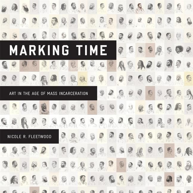 Cover: 9780674919228 | Marking Time | Art in the Age of Mass Incarceration | Fleetwood | Buch