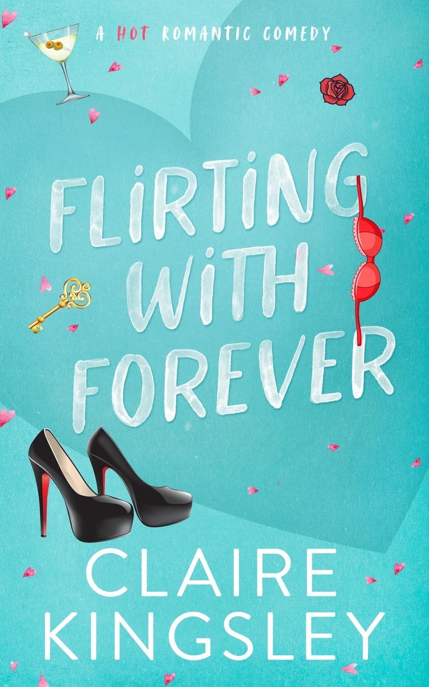 Cover: 9781959809111 | Flirting with Forever | A Hot Romantic Comedy | Claire Kingsley | Buch