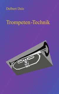 Cover: 9783831132881 | Trompeten Technik | Delbert A. Dale | Taschenbuch | Paperback | 116 S.