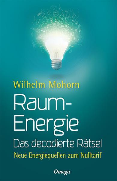 Cover: 9783898455176 | Raumenergie - Das decodierte Rätsel | Wilhelm Mohorn | Buch | 230 S.