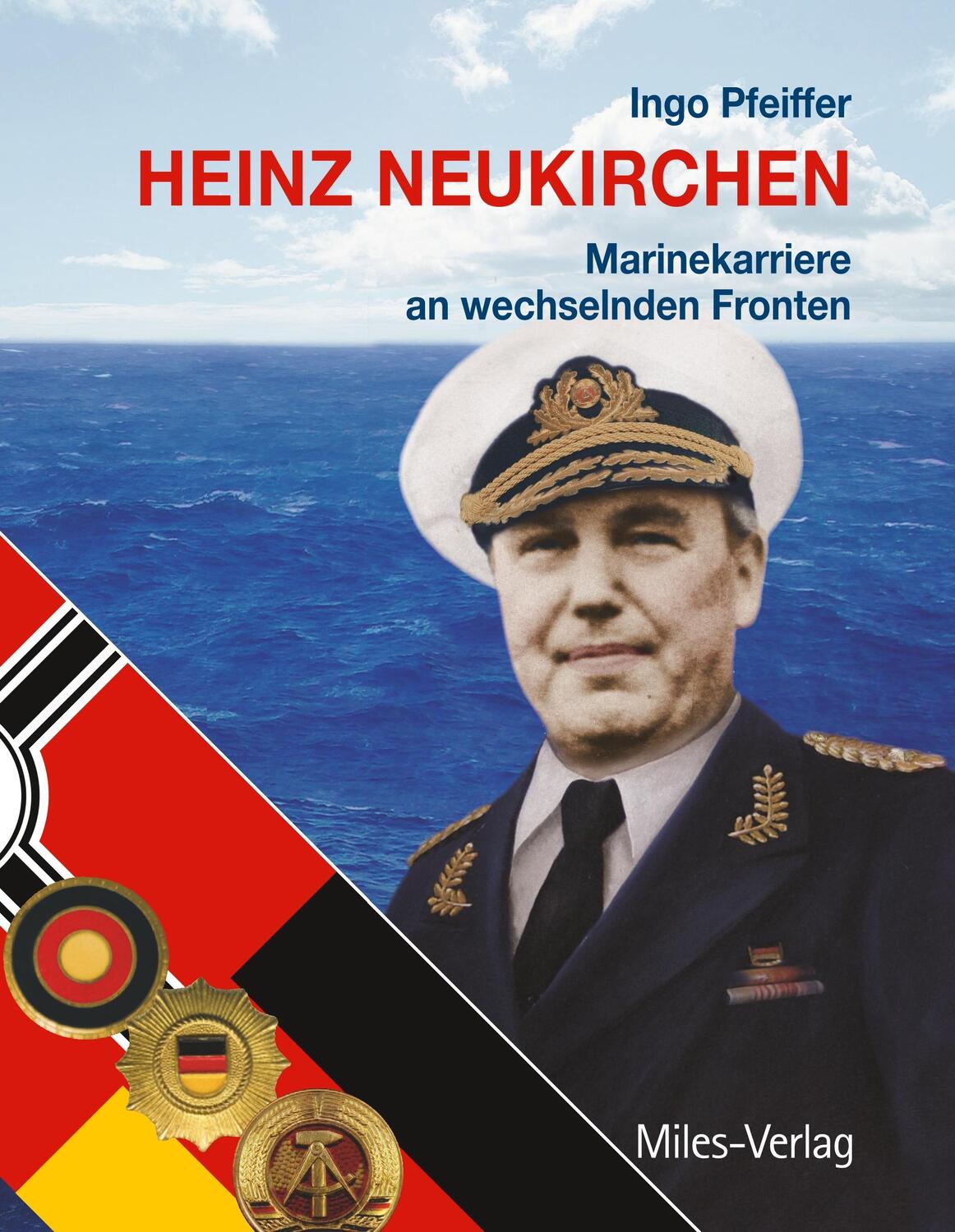 Cover: 9783945861097 | Heinz Neukirchen | Marinekarriere an wechselnden Fronten | Pfeiffer