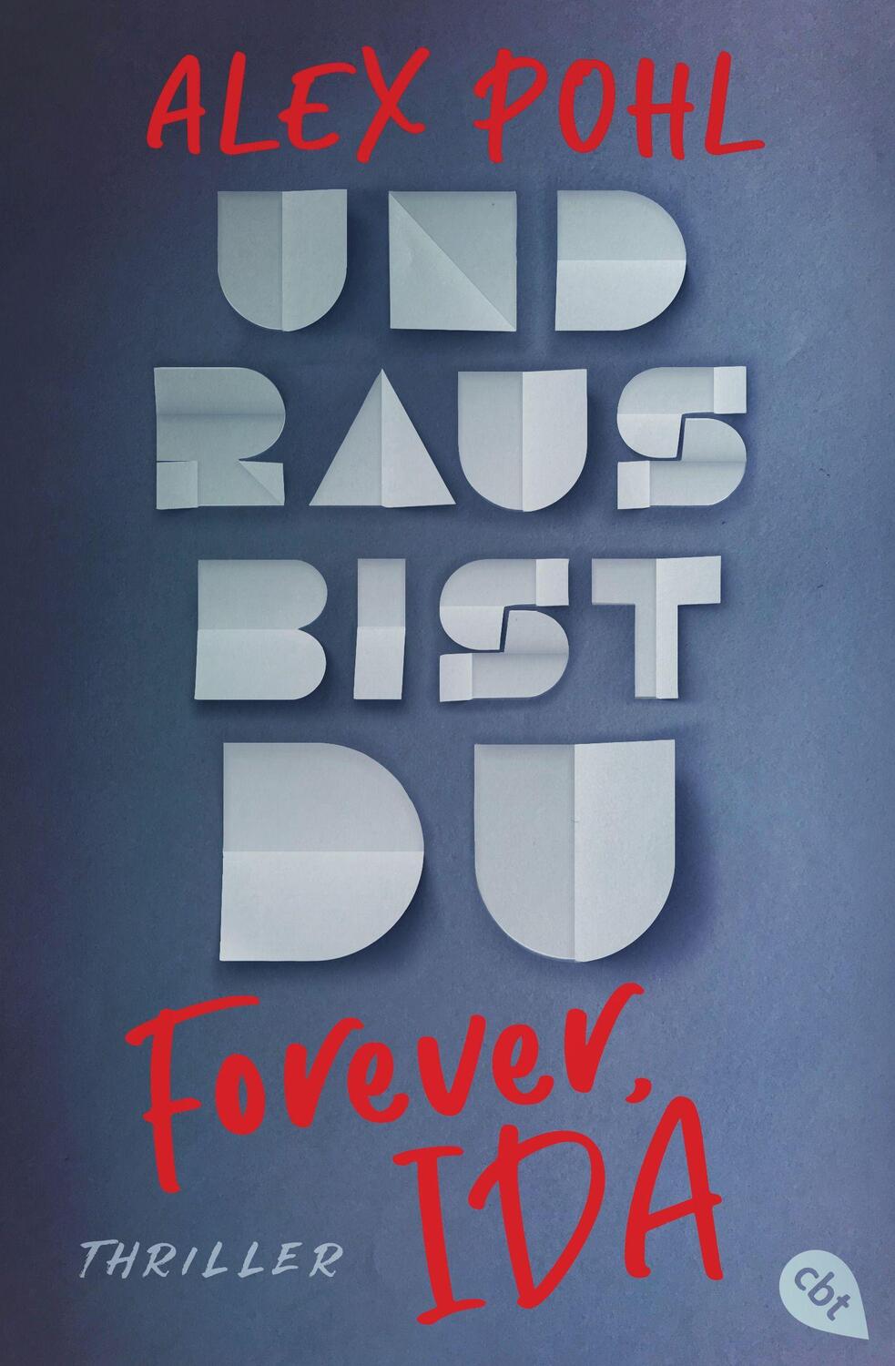 Cover: 9783570313497 | Forever, Ida - Und raus bist du | Alex Pohl | Taschenbuch | 368 S.