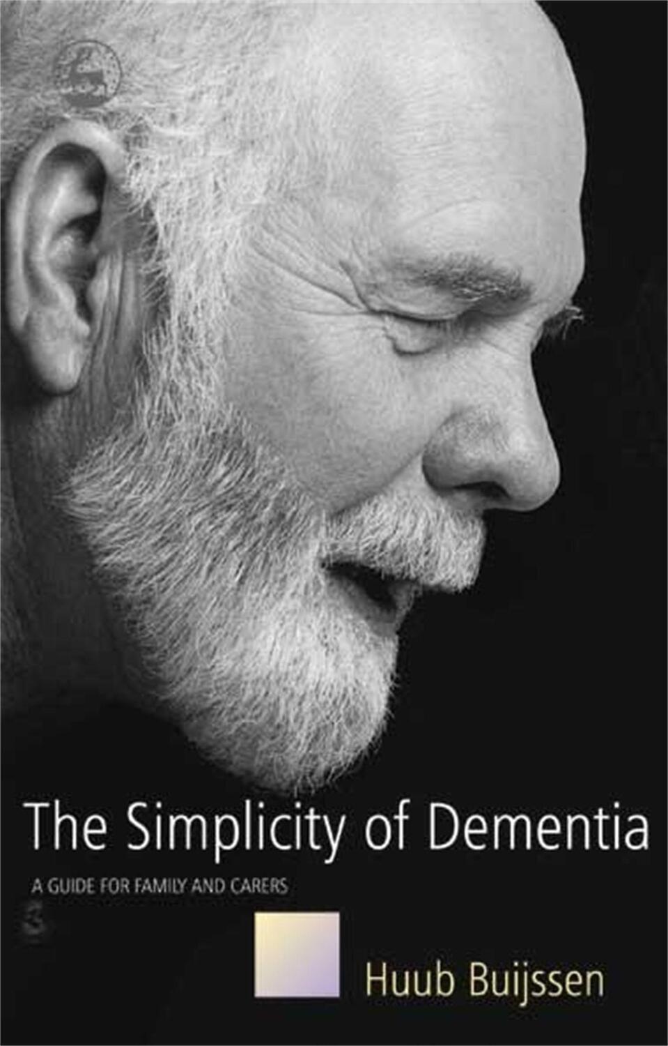 Cover: 9781843103219 | The Simplicity of Dementia | A Guide for Family and Carers | Buijssen