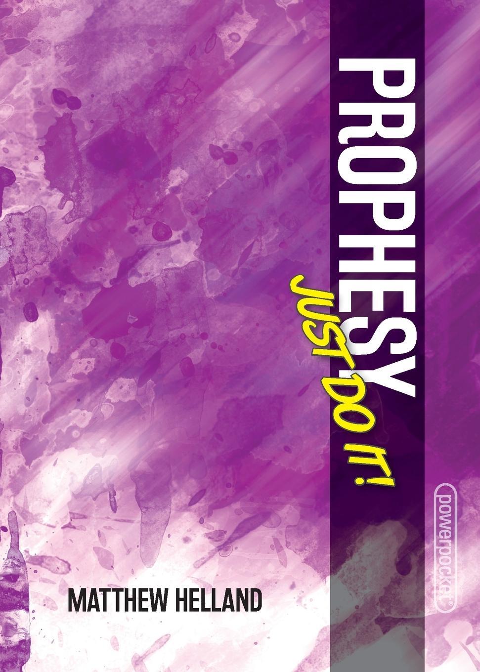 Cover: 9789490489526 | Prophesy-Just Do It! | Matthew Helland | Taschenbuch | Paperback