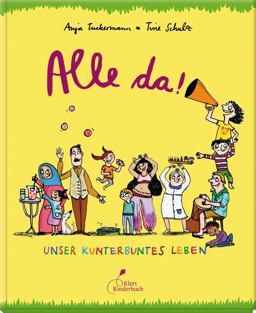 Cover: 9783954701049 | Alle da! | Unser kunterbuntes Leben | Anja Tuckermann | Buch | 40 S.