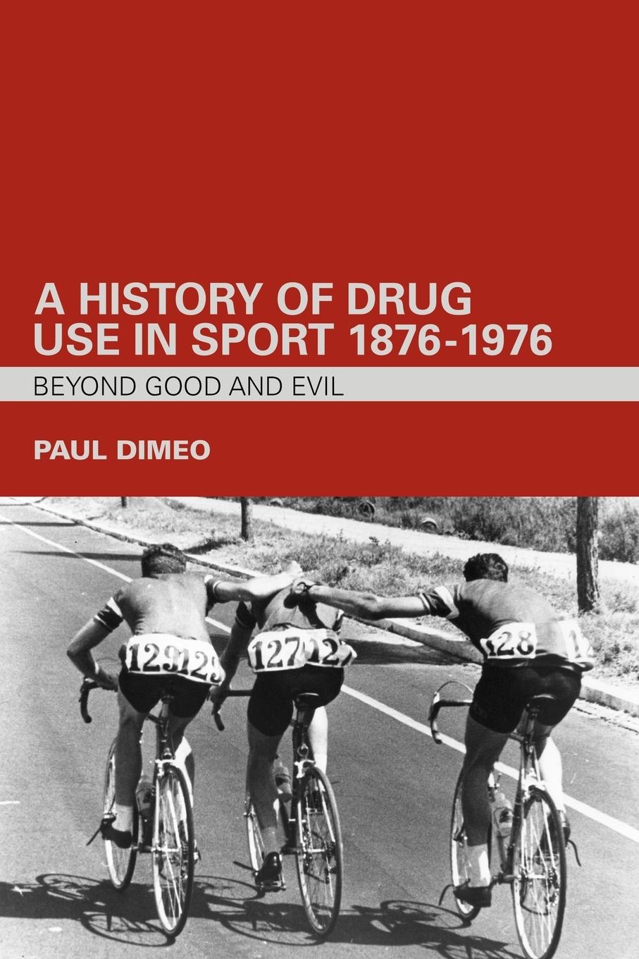 Cover: 9780415357722 | A History of Drug Use in Sport | 1876 - 1976 : Beyond Good and Evil