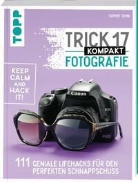 Cover: 9783772446016 | Trick 17 kompakt - Fotografie | Sophie Zahn | Taschenbuch | 160 S.