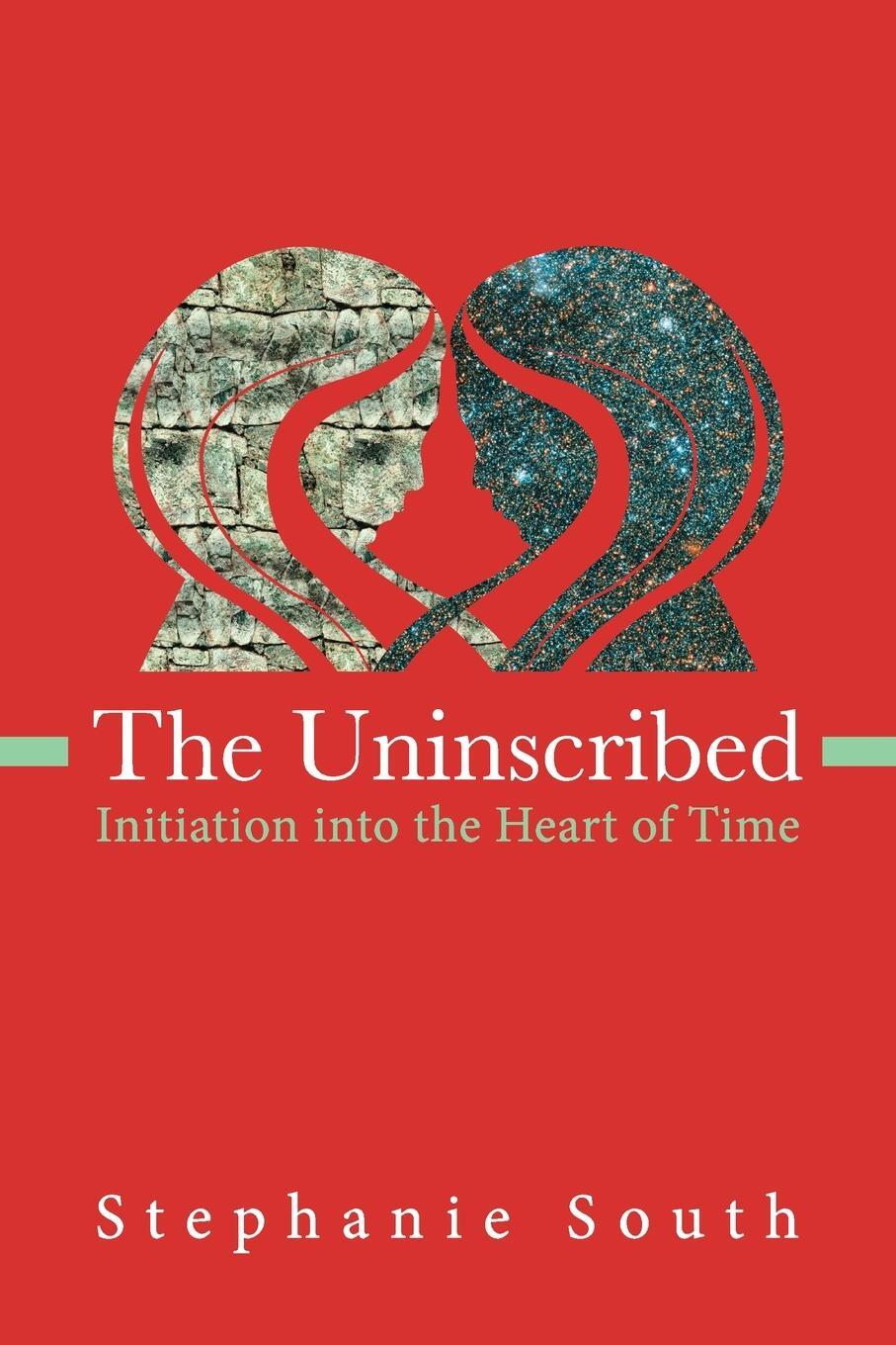 Cover: 9780986200564 | The Uninscribed | Initiation into the Heart of Time | Stephanie South