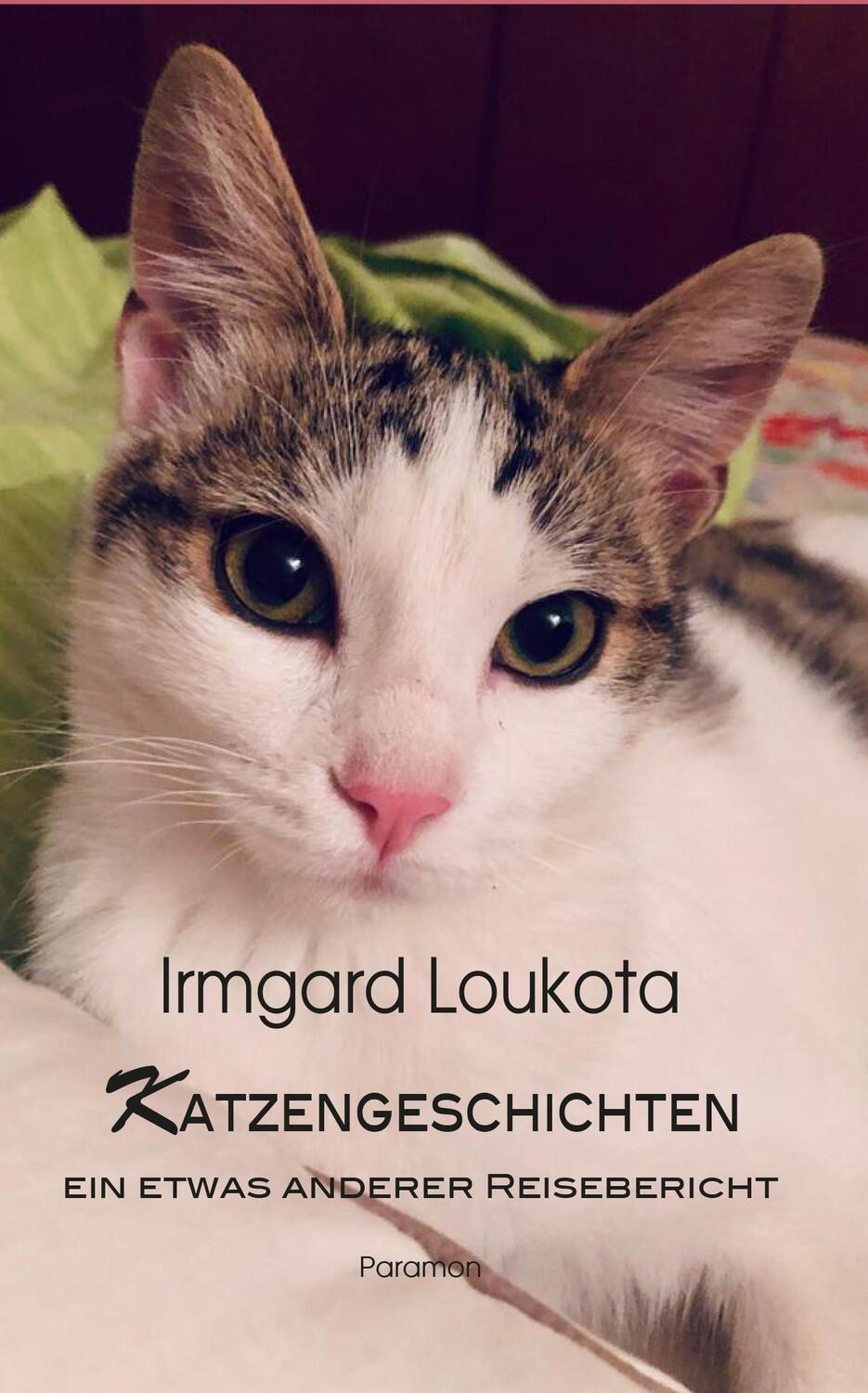 Cover: 9783038306252 | Katzengeschichten - ein etwas anderer Reisebericht | Irmgard Loukota