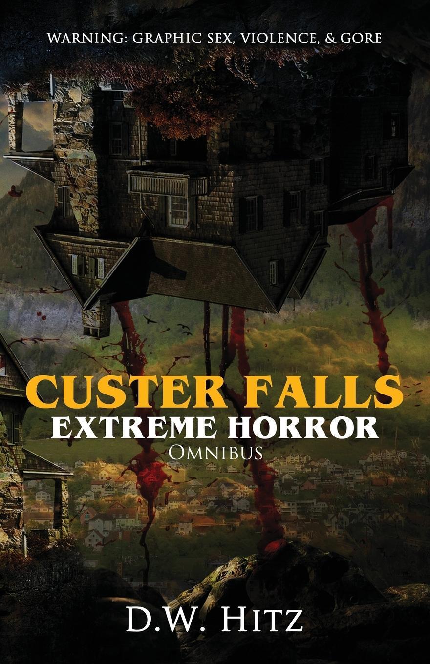 Cover: 9781956492521 | Custer Falls Extreme Horror Omnibus | D. W. Hitz | Taschenbuch | 2024