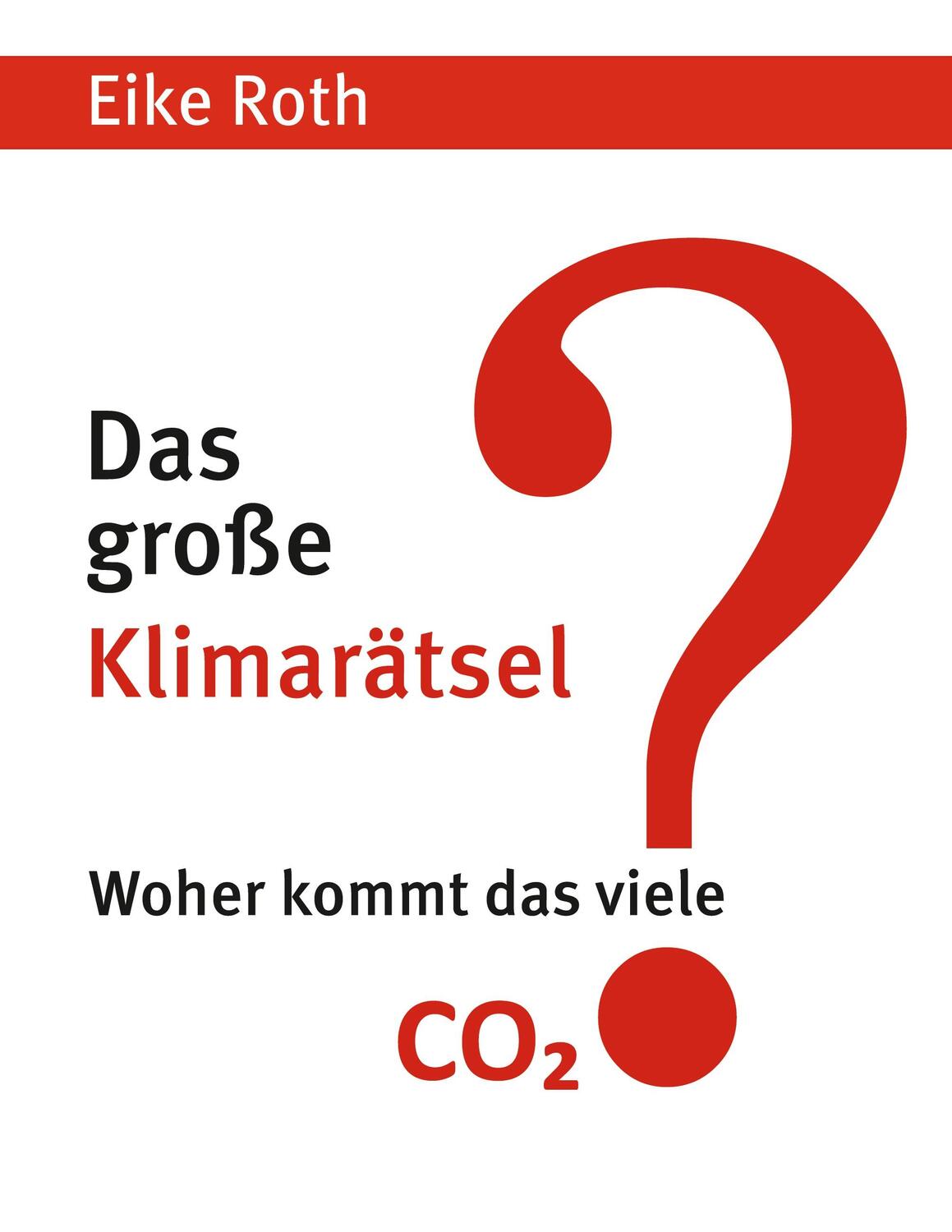Cover: 9783756220335 | Das große Klimarätsel | Woher kommt das viele CO2? | Eike Roth | Buch