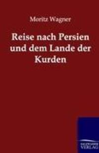 Cover: 9783864443497 | Reise nach Persien und dem Lande der Kurden | Moritz Wagner | Buch