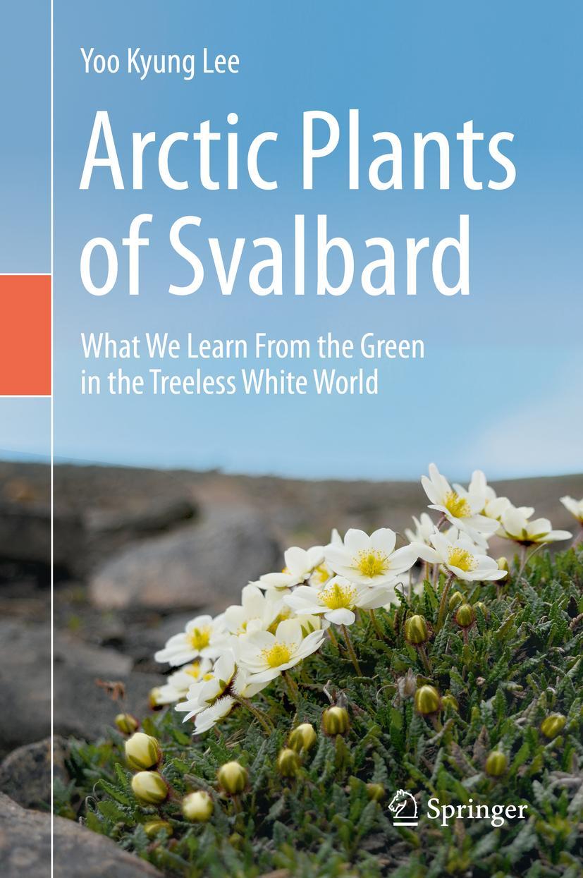 Cover: 9783030345594 | Arctic Plants of Svalbard | Yoo Kyung Lee | Buch | xiv | Englisch