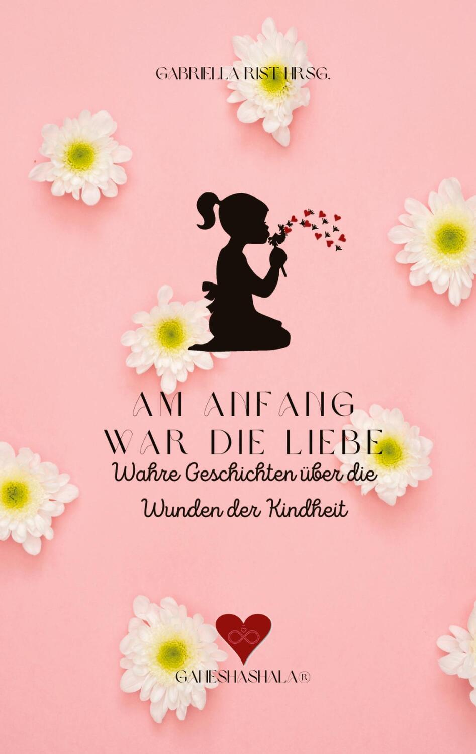 Cover: 9783347819429 | Am Anfang war die Liebe | Gabriella Hódi Tóth Rist (u. a.) | Buch