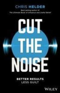 Cover: 9780730349877 | Cut the Noise | Better Results, Less Guilt | Chris Helder | Buch