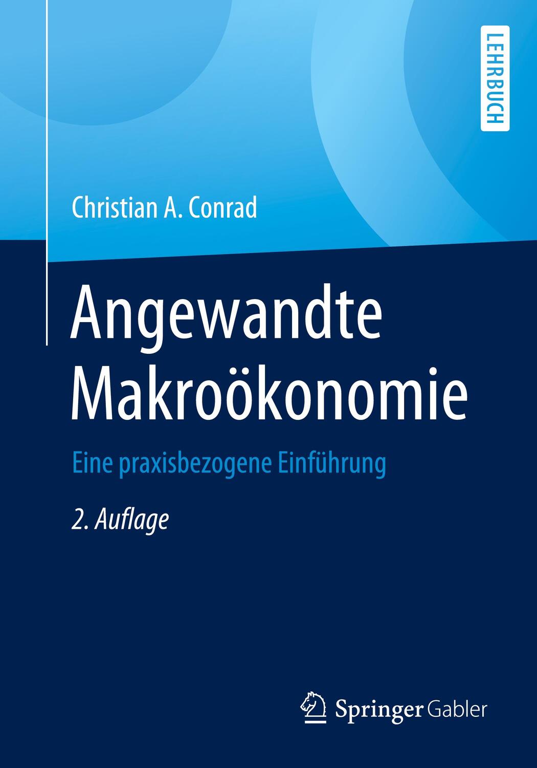 Cover: 9783658300548 | Angewandte Makroökonomie | Eine praxisbezogene Einführung | Conrad