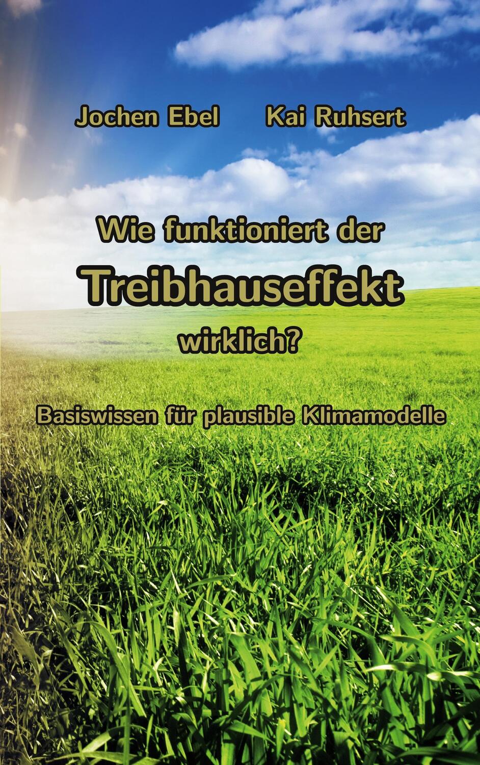 Cover: 9783758372926 | Wie funktioniert der Treibhauseffekt wirklich? | Jochen Ebel (u. a.)