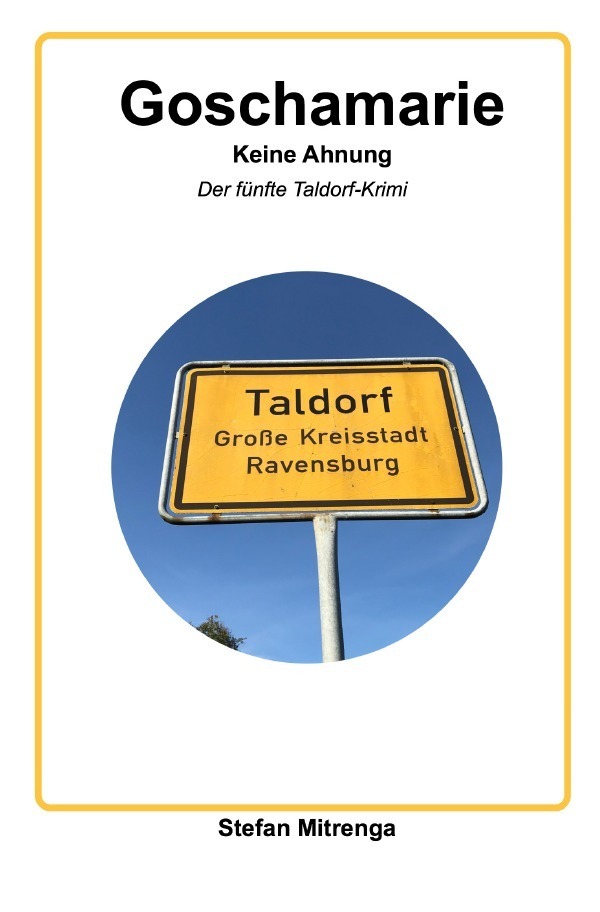 Cover: 9783756545926 | Goschamarie Keine Ahnung | Der fünfte Taldorf-Krimi | Stefan Mitrenga