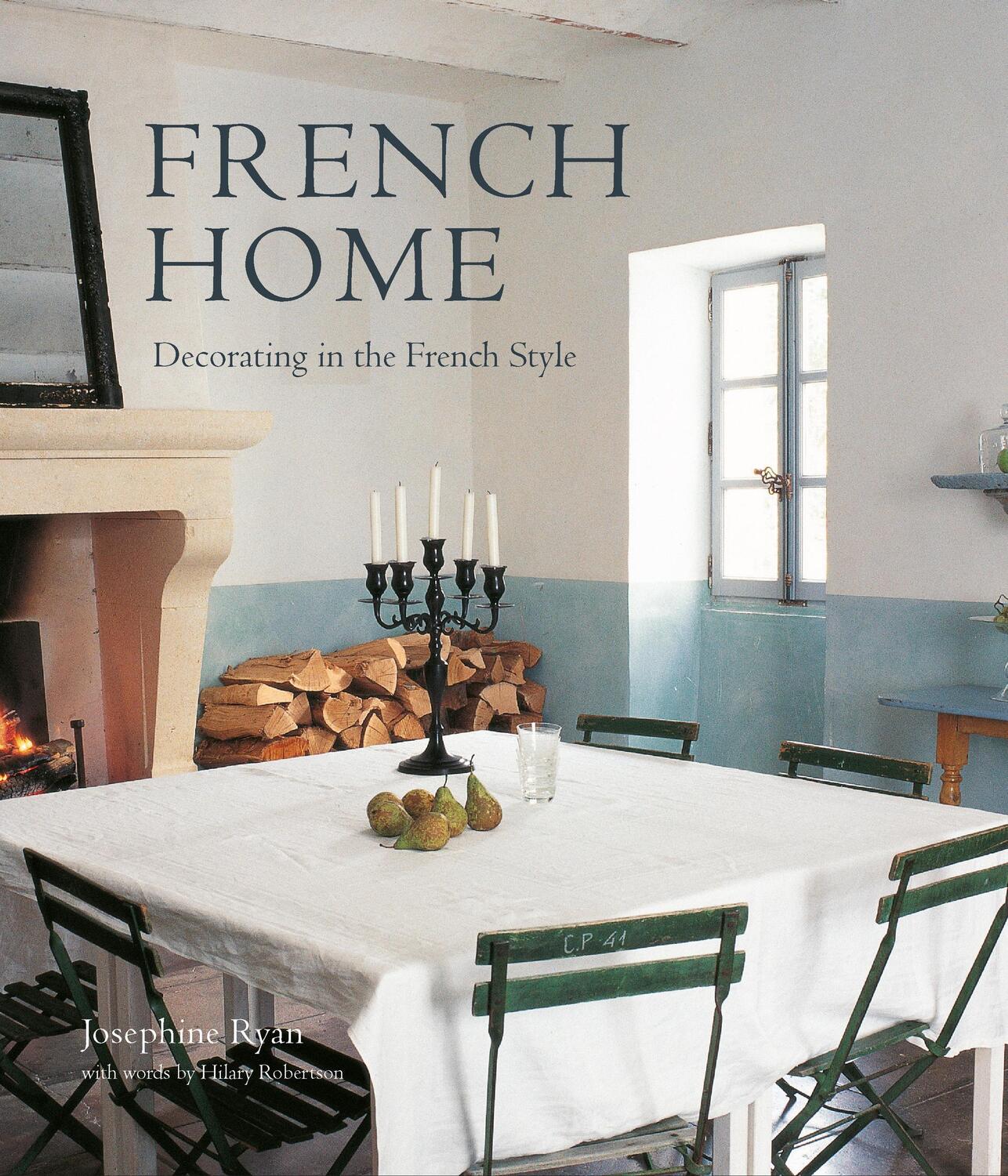 Cover: 9781788795043 | French Home | Decorating in the French Style | Josephine Ryan | Buch