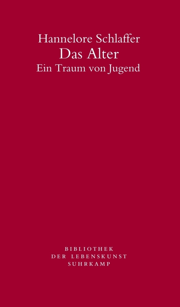 Cover: 9783518240946 | Das Alter | Ein Traum von Jugend | Hannelore Schlaffer | Taschenbuch