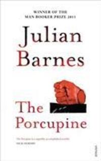Cover: 9780099540144 | The Porcupine | Julian Barnes | Taschenbuch | 138 S. | Englisch | 2009