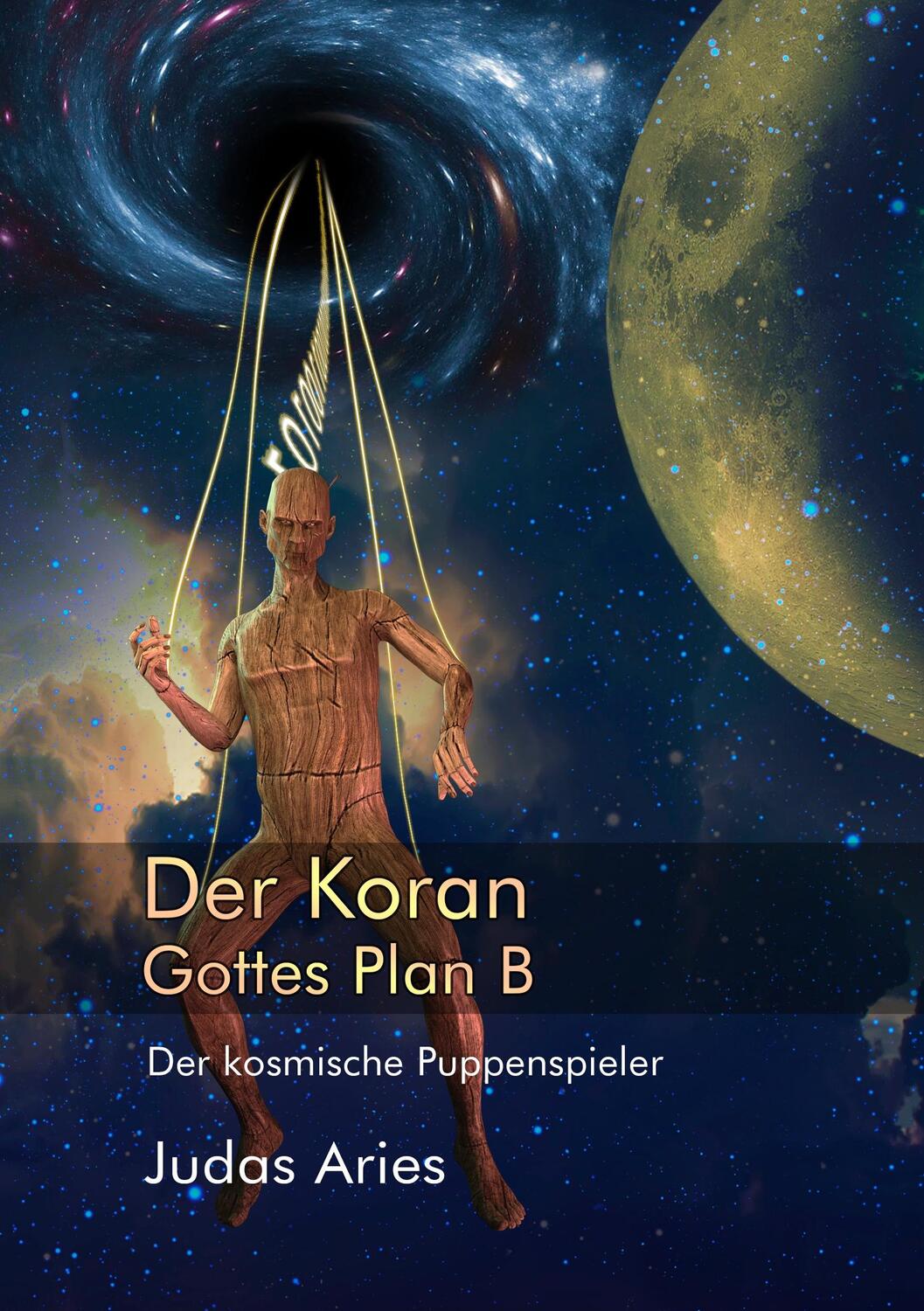 Cover: 9783750462830 | Der Koran: Gottes Plan B | Der kosmische Puppenspieler | Judas Aries