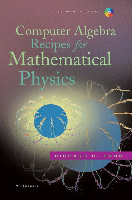 Cover: 9780817632236 | Computer Algebra Recipes for Mathematical Physics | Richard H. Enns