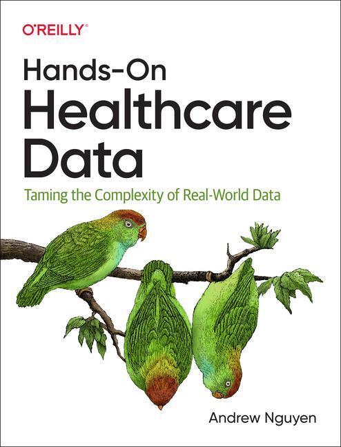 Cover: 9781098112929 | Hands-On Healthcare Data | Taming the Complexity of Real-World Data
