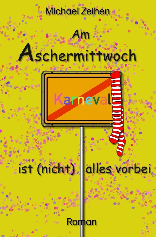 Cover: 9783752944396 | Am Aschermittwoch ist (nicht) alles vorbei | Michael Zeihen | Buch