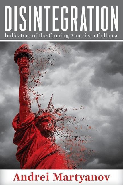 Cover: 9781949762341 | Disintegration: Indicators of the Coming American Collapse | Martyanov