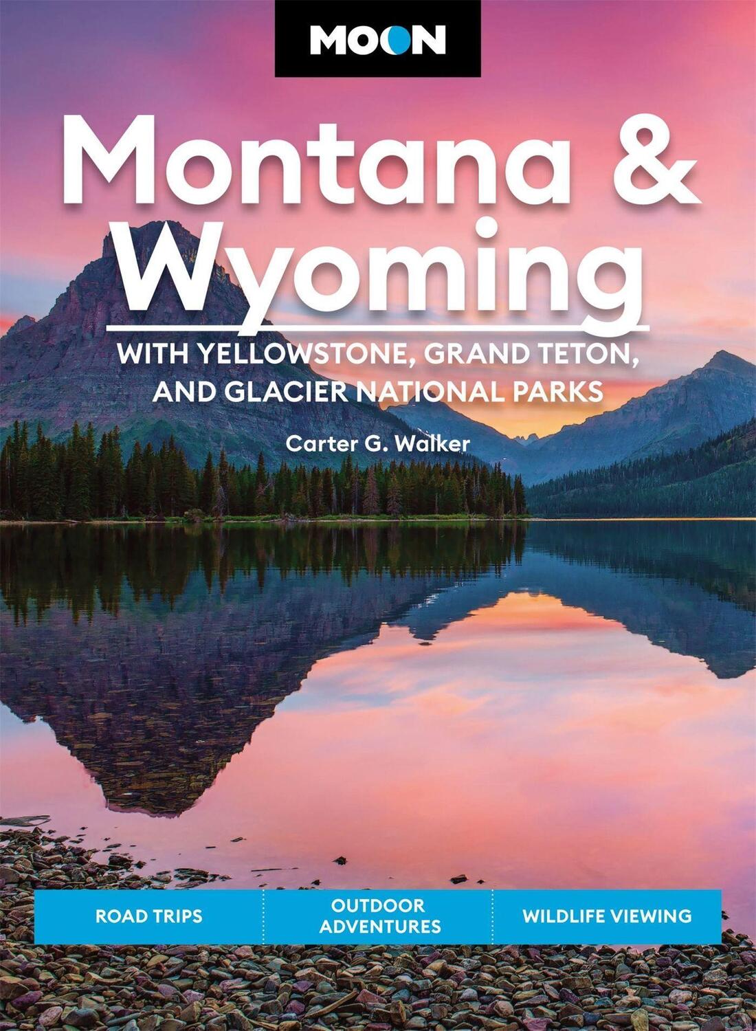 Cover: 9781640497139 | Moon Montana &amp; Wyoming: With Yellowstone, Grand Teton &amp; Glacier...