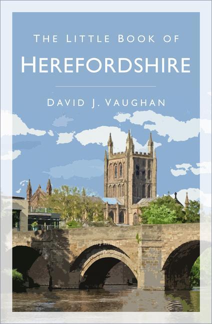 Cover: 9780750993821 | The Little Book of Herefordshire | David J Vaughan | Taschenbuch