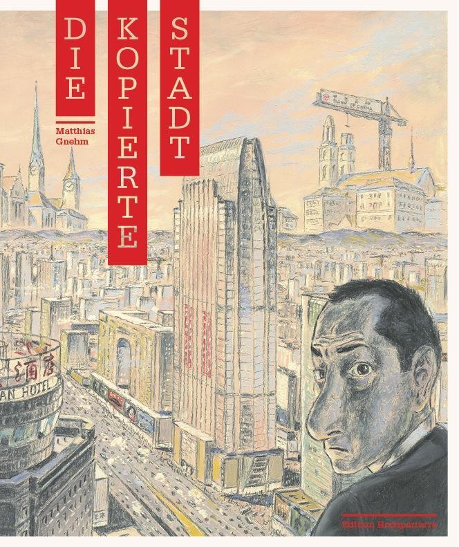 Cover: 9783909928262 | Die kopierte Stadt | Matthias Gnehm | Buch | Deutsch | 2014