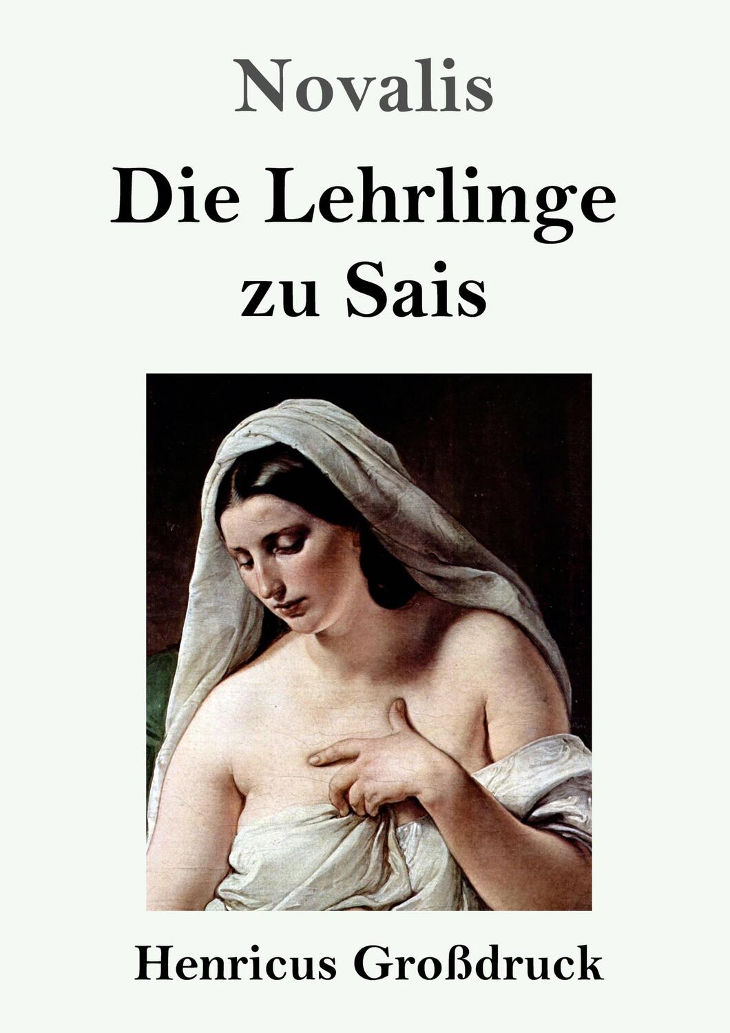 Cover: 9783847847168 | Die Lehrlinge zu Sais (Großdruck) | Novalis | Taschenbuch | Paperback