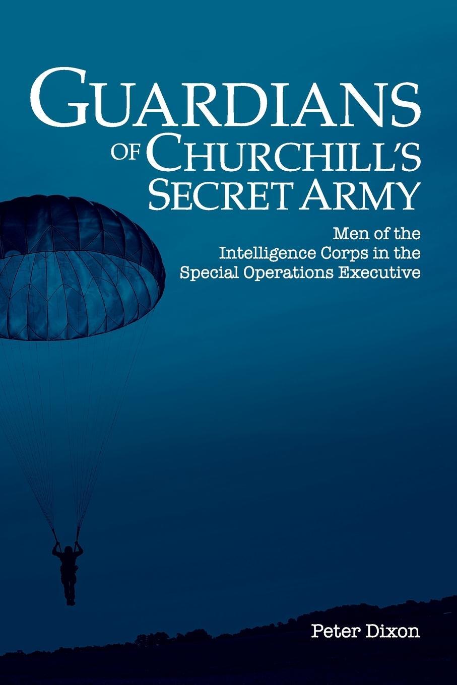 Cover: 9780993508035 | Guardians of Churchill's Secret Army | Peter Dixon | Taschenbuch