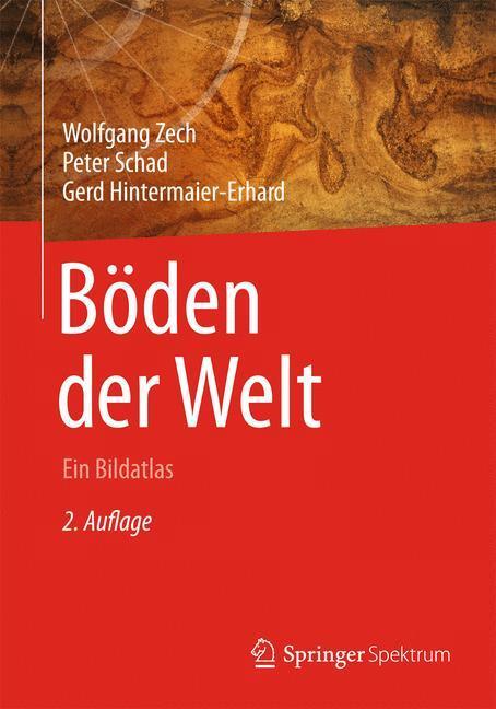 Cover: 9783642365744 | Böden der Welt | Ein Bildatlas | Wolfgang Zech (u. a.) | Buch