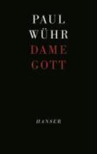 Cover: 9783446208209 | Dame Gott | Paul Wühr | Buch | 336 S. | Deutsch | 2007