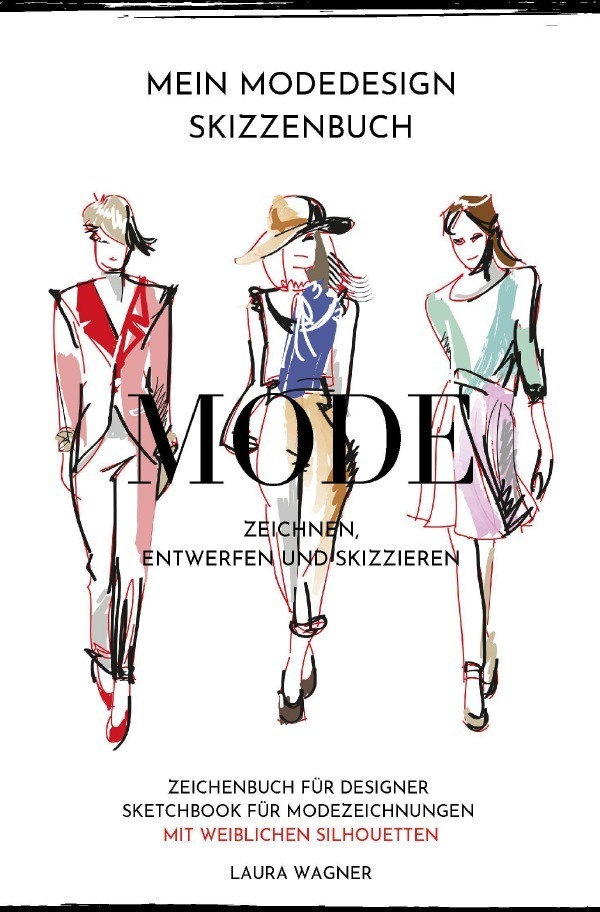 Cover: 9783750263550 | Mein Modedesign Skizzenbuch Mode zeichnen, entwerfen und skizzieren...