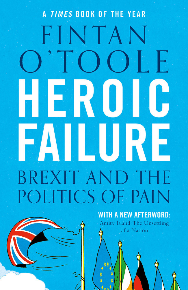 Cover: 9781789540994 | Heroic Failure | Brexit and the Politics of Pain | Fintan O'Toole