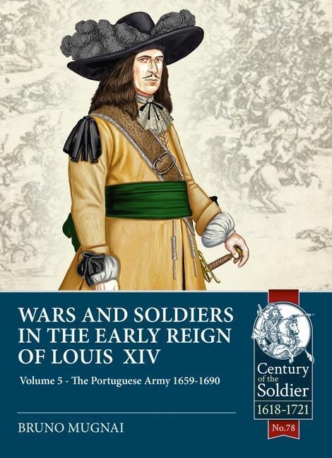 Cover: 9781914059285 | Wars and Soldiers in the Early Reign of Louis XIV Volume 5 | Mugnai