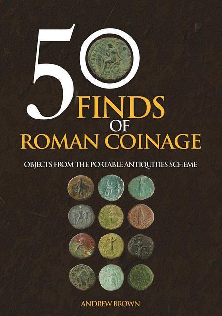 Cover: 9781445696331 | 50 Finds of Roman Coinage | Andrew Brown | Taschenbuch | 50 Finds
