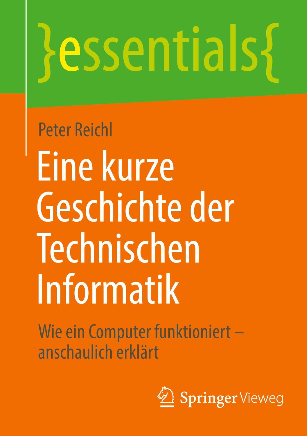Cover: 9783658411824 | Eine kurze Geschichte der Technischen Informatik | Peter Reichl | Buch