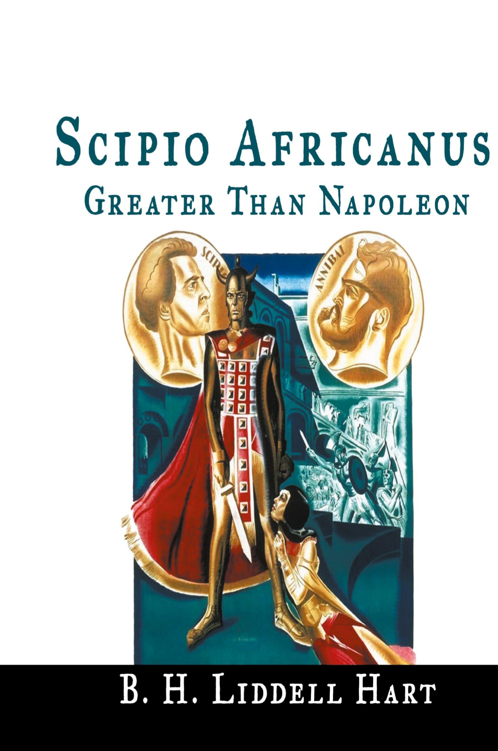 Cover: 9781684116362 | Scipio Africanus | Greater Than Napoleon | B. H. Liddell Hart | Buch