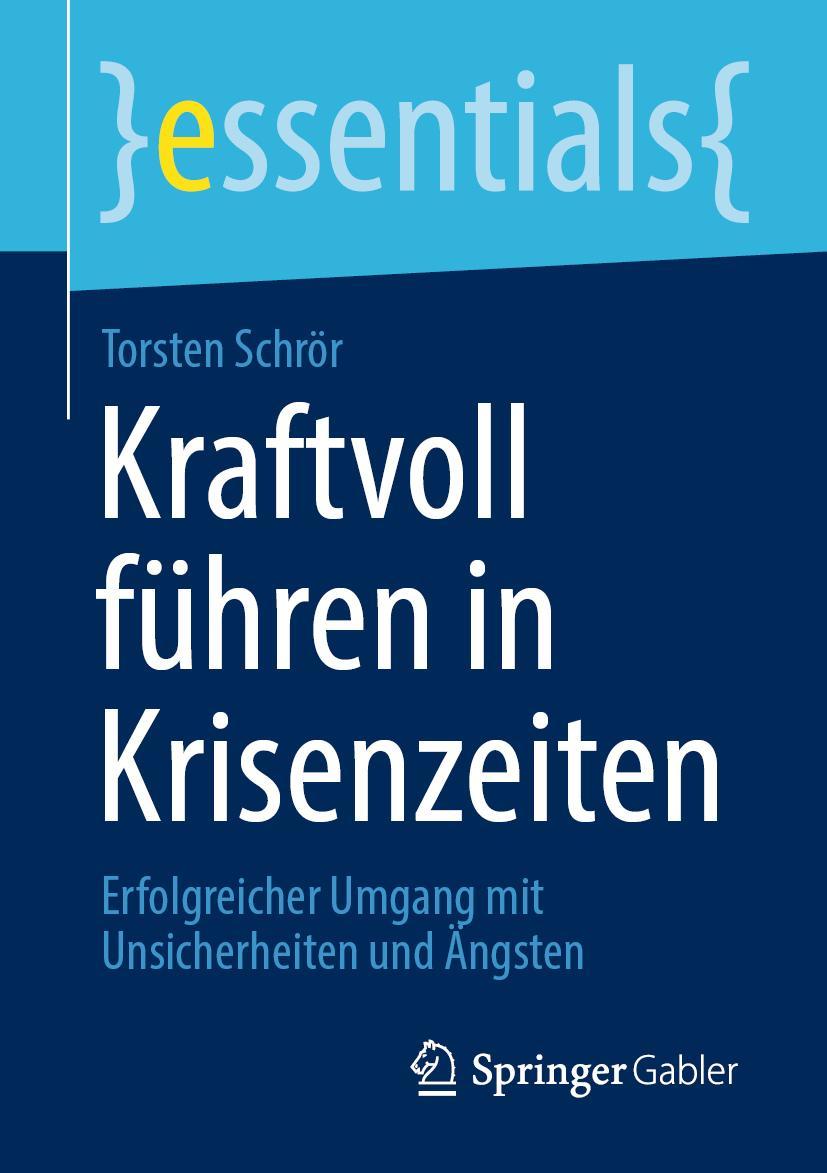 Cover: 9783658317591 | Kraftvoll führen in Krisenzeiten | Torsten Schrör | Taschenbuch | x