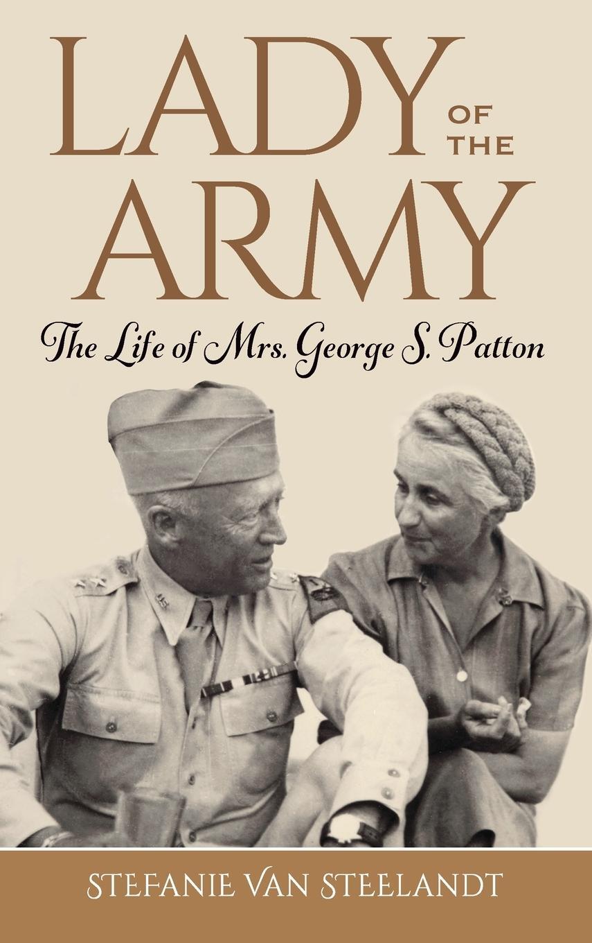 Cover: 9798986928005 | Lady of the Army | The Life of Mrs. George S. Patton | Steelandt