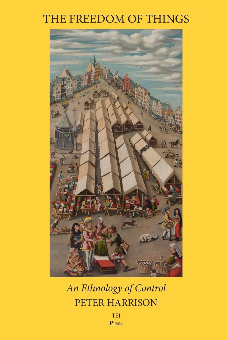 Cover: 9780983298212 | The Freedom of Things | An Ethnology of Control | Peter Harrison