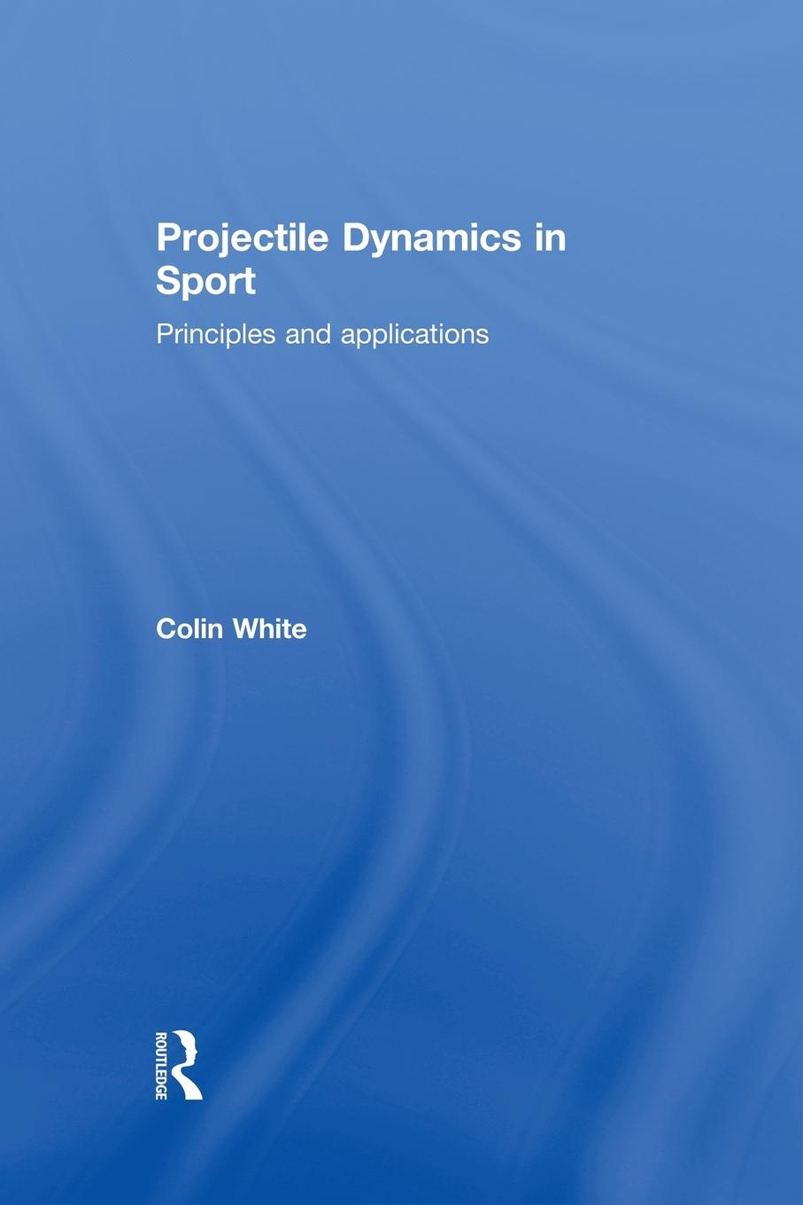 Cover: 9780415833141 | Projectile Dynamics in Sport | Principles and Applications | White