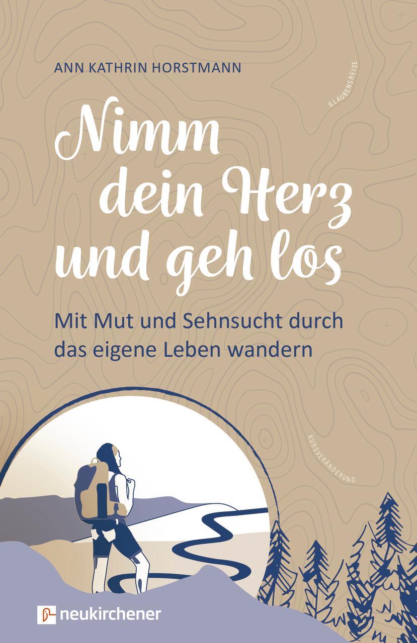 Cover: 9783761568941 | Nimm dein Herz und geh los | Ann Kathrin Horstmann | Buch | 160 S.