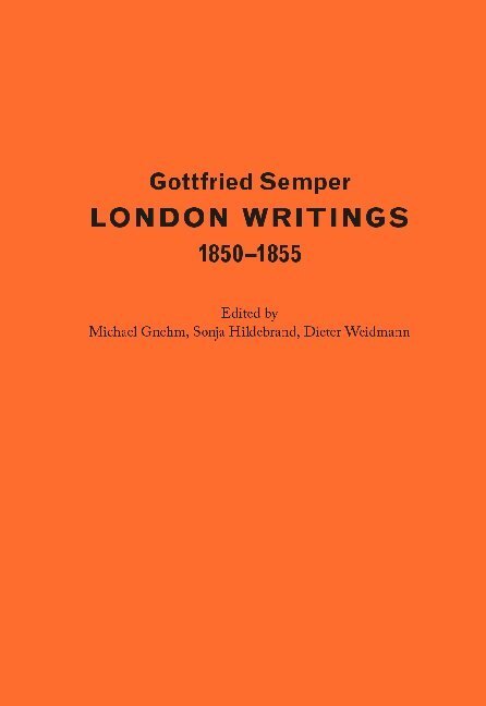 Cover: 9783856764036 | London Writings 1850-1855 | Gottfried Semper | Buch | 640 S. | Deutsch