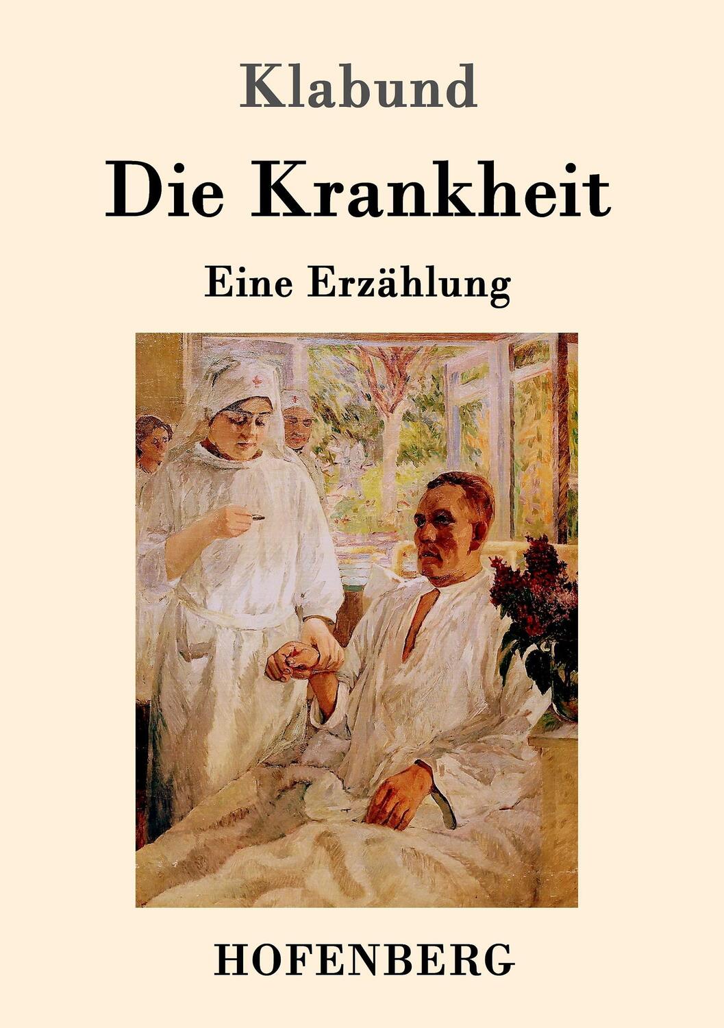 Cover: 9783743703469 | Die Krankheit | Eine Erzählung | Klabund | Taschenbuch | Hofenberg